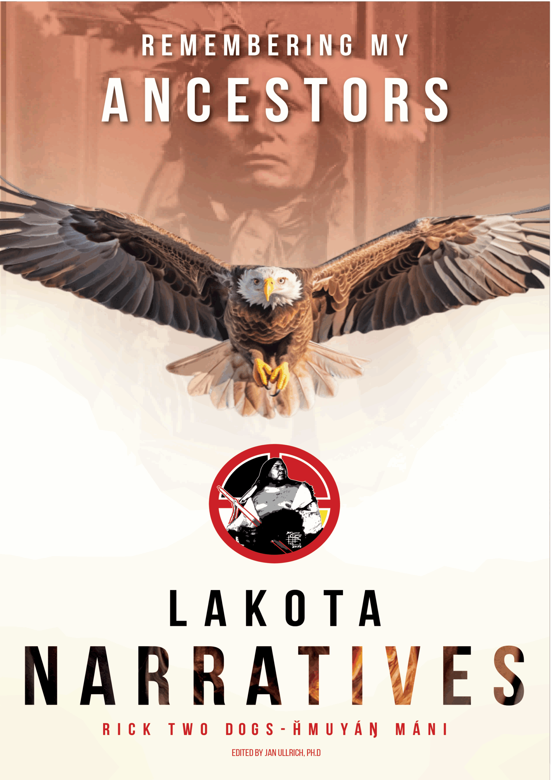 Lakota Narratives - Remembering My Ancestors by Rick Two Dogs
